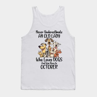 Never Underestimate An Old Lady Who Loves Dogs And Was Born In October Tank Top